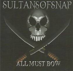 Sultans Of Snap : All Must Bow